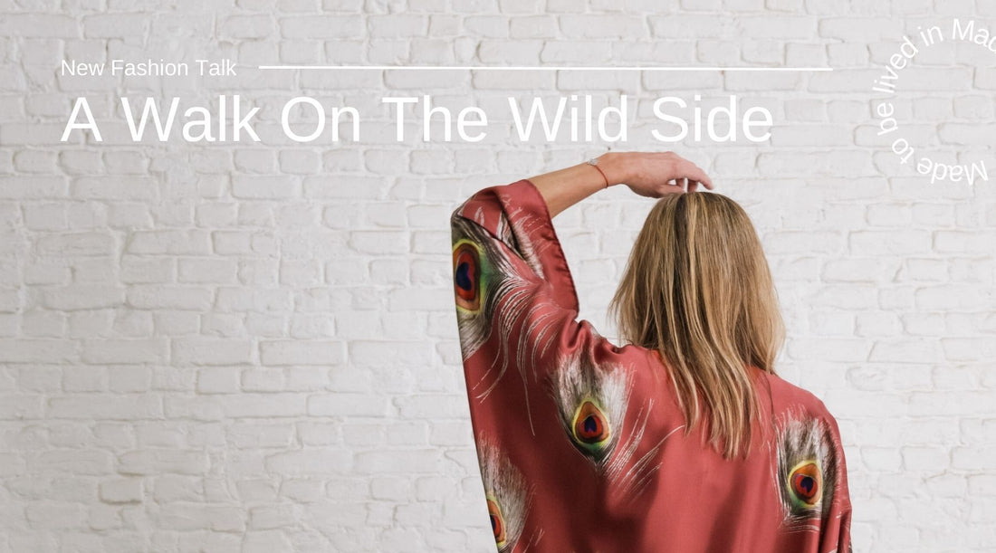 Fashion talks: Eps. 13: A Walk on the Wild Side